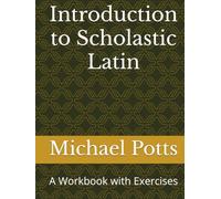 Introduction to Scholastic Latin: A Workbook with Exercises
