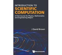 Introduction To Scientific Computation: A First Course For Physics, Mathematics And Engineering Majors