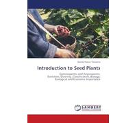 Introduction to Seed Plants: Gymnosperms and Angiosperms; Evolution, Diversity, Classification, Biology; Ecological and Economic Importance