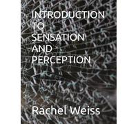 INTRODUCTION TO SENSATION AND PERCEPTION