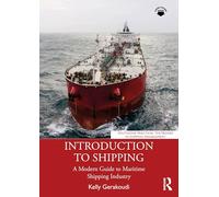 Introduction to Shipping: A Modern Guide to Maritime Shipping Industry (Routledge Practical Textbooks in Shipping Management)