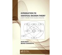Introduction to Statistical Decision Theory: Utility Theory and Causal Analysis