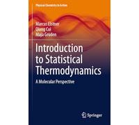 Introduction to Statistical Thermodynamics: A Molecular Perspective (Physical Chemistry in Action)