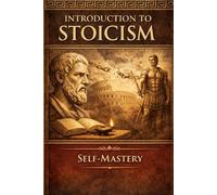 Introduction to Stoicism: Self-Mastery
