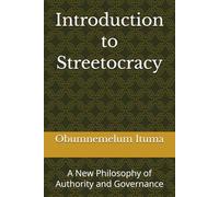 Introduction to Streetocracy: A New Philosophy of Authority and Governance