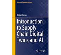 Introduction to Supply Chain Digital Twins and AI (Classroom Companion: Business)