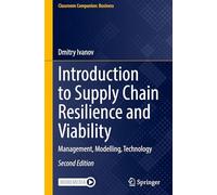 Introduction to Supply Chain Resilience and Viability: Management, Modelling, Technology (Classroom Companion: Business)