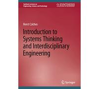 Introduction to Systems Thinking and Interdisciplinary Engineering (Synthesis Lectures on Engineering, Science, and Technology)