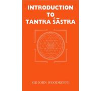 Introduction to Tantra Sastra [Taschenbuch] by Sir John Woodroffe