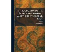 Introduction to the Acts of the Apostles and the Epistles of St. Paul