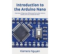 Introduction to the Arduino Nano: Overview of features, differences from other Arduino boards, and why choose the Nano: 1