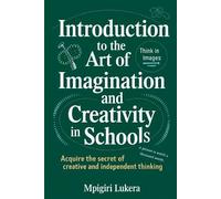INTRODUCTION TO THE ART OF IMAGINATION AND CREATIVITY IN SCHOOLS