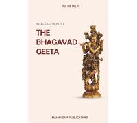 Introduction To The Bhagavad Geeta: The Supreme Science of Yoga and God-realization
