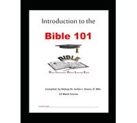 INTRODUCTION TO THE BIBLE 101: THE MOST IMPORTANT BIBLE COURSE ON EARTH