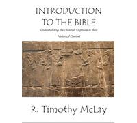 Introduction to the Bible: Understanding the Christian Scriptures in their Historical Context