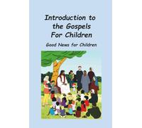 Introduction to the Gospels for Children: Good News for Children