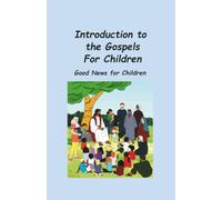Introduction to the Gospels for Children: Good News for Children