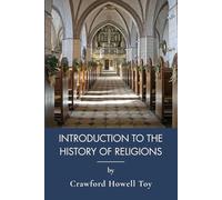 Introduction to the History of Religions: A Comparative Study of World Religious History (Annotated)