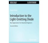 Introduction to the Light-Emitting Diode: Real Applications for Industrial Engineers (Synthesis Lectures on Materials and Optics)