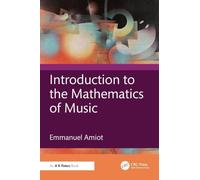 Introduction to the Mathematics of Music (AK Peters/CRC Recreational Mathematics Series)
