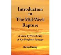 Introduction to the Mid-Week Rapture: A Verse-by-Verse Study of Key Prophetic Passages