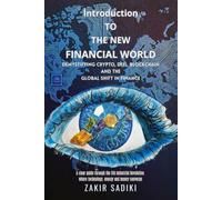 Introduction to the New Financial World: Demystifying Crypto, DeFi, and the Global Shift in Finance