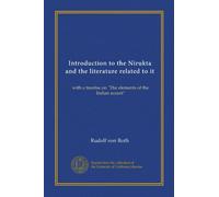 Introduction to the Nirukta and the literature related to it: with a treatise on "The elements of the Indian accent"
