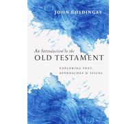 Introduction to the Old Testament: Exploring Text, Approaches & Issues