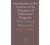 Introduction to the Outlines of the Principles of Differential Diagnosis: With Clinical Memoranda