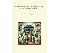 Introduction to the Philosophy and Writings of Plato (Classic Books)