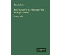 Introduction to the Philosophy and Writings of Plato: in large print