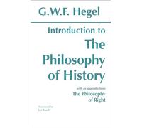 Introduction to the Philosophy of History: with selections from The Philosophy of Right