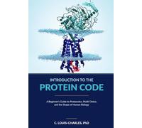 Introduction to the Protein Code: A Beginner’s Guide to Topological Proteomics, Multi-Omics, and the Shape of Human Biology