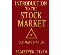 Introduction to the Stock Market: ULTIMATE MANUAL