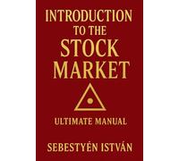 Introduction to the Stock Market: ULTIMATE MANUAL
