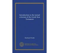 Introduction to the textual criticism of the Greek New Testament