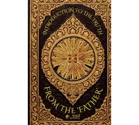 Introduction to the Truth From the 'FATHER': Empyrean-El Elyon (The TRUTH from the 'Father' God of the Abrahamic Religions - Empyrean-El Elyon)