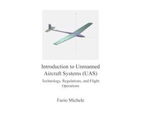 Introduction to Unmanned Aircraft Systems (UAS): Technology, Regulations, and Flight Operations