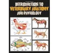 Introduction to Veterinary Anatomy and Physiology: Learn veterinary anatomy Body Systems.