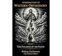 Introduction to Western Orthodoxy: The Theology and Spiritual Life of the Orthodox Church (Authentic Faith)