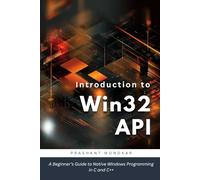 Introduction to Win32 API: A Beginner’s Guide to Native Windows Programming in C and C++