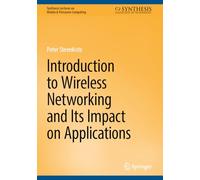 Introduction to Wireless Networking and Its Impact on Applications (Synthesis Lectures on Mobile & Pervasive Computing)