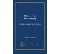 Introductory bookkeeping: arranged for use in the classes of high school commercial departments, private commercial schools and intermediate schools