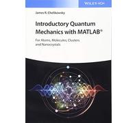 Introductory Quantum Mechanics with MATLAB: For Atoms, Molecules, Clusters, and Nanocrystals