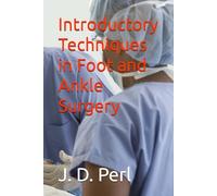 Introductory Techniques in Foot and Ankle Surgery