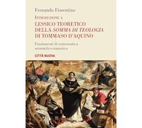 Introduzione a lessico teoretico della «Somma di teologia» di Tommaso d'Aquino. Fondamenti di ermeneutica aristotelico-tomistica (Grandi opere. Dizionari)