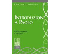 Introduzione a Paolo. Profilo biografico e teologico (Studi biblici)