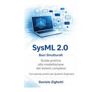 Introduzione a SysML 2.0: Basi Strutturali - Guida pratica alla modellazione di sistemi complessi