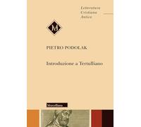 Introduzione a Tertulliano. Nuova ediz. (Letteratura cristiana antica)