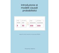 Introduzione ai modelli causali probabilistici. Appunti sulla nozione di causa ed effetto (La community di ilmiolibro.it)